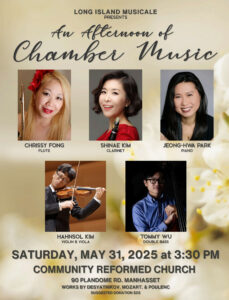 Long Island Musicale presents "An Afternoon of Chamber Music" Sat, May 31, 2025 at 3:30pm at Community Reformed Church, 90 Plandome RD. Manhasset